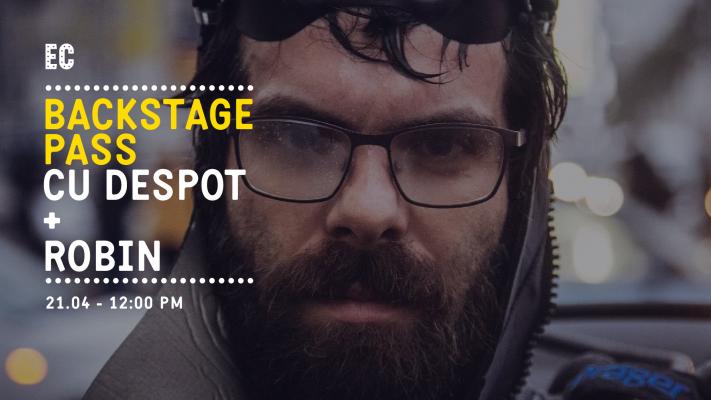 Backstage Pass cu Despot + Robin