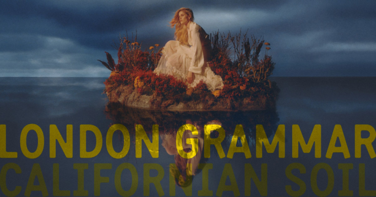 London Grammar – Californian Soil: Careful what you wish for